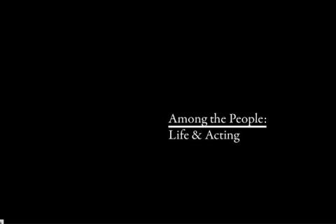 Among the People: Life & Acting